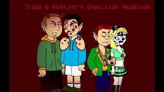 Tripp amp Alexine’s Expulsion ReUpload [upl. by Gipson129]