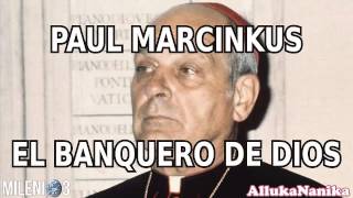 Milenio 3  Apariciones y Fraudes  Paul MArcinkus El Banquero de Dios [upl. by Glynis]