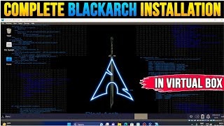 How to Install Black Arch Linux In Virtual Box 2024  Black Arch Linux Installation In Virtual Box [upl. by Doll]