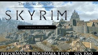 SKYRIM  Special Edition  GTX 1060 Performance Benchmark amp Fun [upl. by Obau]