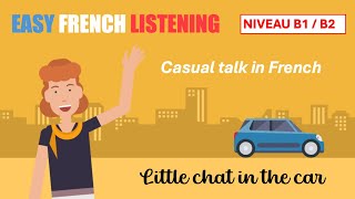 EASY FRENCH Casual talk in the car B1B2 SLOW FRENCH [upl. by Roberta772]