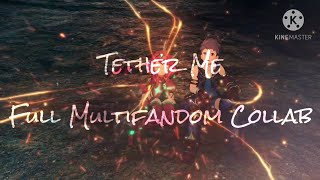 Tether Me  Multifandom Collab COMPLETE [upl. by Vani709]