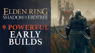 Elden Ring DLC Shadow of the Erdtree  9 Extremely Powerful EARLY Builds [upl. by Gloriane]