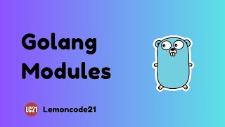 Golang Modules Simplifying Dependency Management [upl. by Nnaylloh]