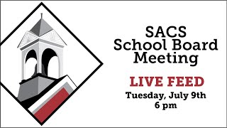 SACS School Board Meeting LIVE Feed July 9 2024 beginning at 6 pm [upl. by Yajnas]