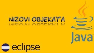 10 Programiranje  JAVA  ECLIPSE  Nizovi objekata [upl. by Jilli]