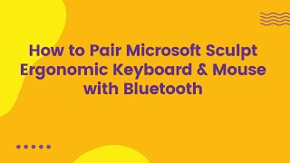 How to Pair Microsoft Sculpt Ergonomic Keyboard amp Mouse with Bluetooth [upl. by Lucia]