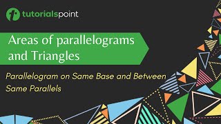 Parallelogram on Same Base and Between Same Parallels  Tutorialspoint [upl. by Yrreg]