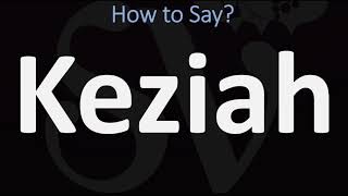 How to Pronounce Keziah CORRECTLY [upl. by Cherice]