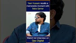 Yasir Hussain recalls a memorable moment with Saba Qamar Shorts GeoDigital [upl. by Groveman495]