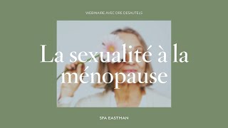 La sexualité à la ménopause avec Dre Desautels Webinaire [upl. by Neirbo527]