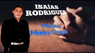 Minha Oração  Isaías Rodrigues [upl. by Othella]