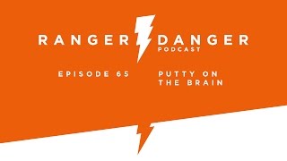 Ranger Danger 65 Putty on the Brain [upl. by Pleasant]