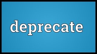 Deprecate Meaning [upl. by Eves373]