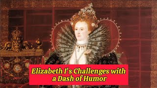 Summary of Elizabeth Is Challenges with a Dash of Humor  Early Elizabethan England 15581588 [upl. by Desmund862]