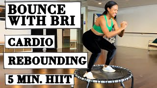 5 MIN INTENSE HIIT MINI TRAMPOLINE REBOUNDER CARDIO WORKOUT  AT HOME EXERCISES  BOUNCE WITH BRI [upl. by Anelrad]