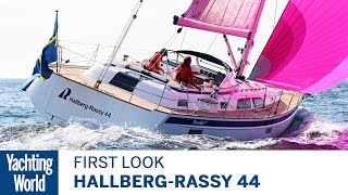 HallbergRassy 44  First Look  Yachting World [upl. by Ketti]