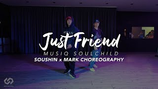 SOUCHIN X MARK CHOREOGRAPHY  Just Friend  Musiq Soulchild  UDS2020 [upl. by Suirrad]