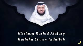 Mishary Rashid Alafasy  Hallaka Sirrun Indallah [upl. by Hjerpe]