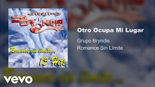 Grupo Bryndis  Otro Ocupa Mi Lugar Audio [upl. by Ilamad]