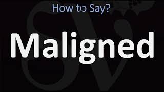 How to Pronounce Maligned CORRECTLY [upl. by Ailekat]