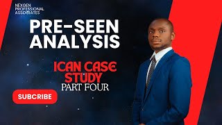 ICAN Preseen Case Study Analysis Part 4 [upl. by Chappie526]