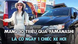 Mang 30 triệu qua Yamanashi là sẽ có ngay 1 chiếc xe hơi [upl. by Gan]