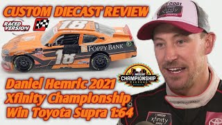 CUSTOM NASCAR Diecast Review ep334 Daniel Hemric 2021 Xfinity Championship Win Toyota Supra 164 [upl. by Gosser803]