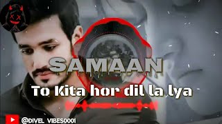 Samaan  Slowed and Reverb Indi Maan  Tu Hor Kithe Dil La Liya  Latest Punjabi Songs 2024 [upl. by Jamey]