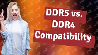 Are DDR5 CPUs compatible with DDR4 [upl. by Aynatahs643]