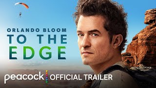 Orlando Bloom To the Edge  Official Trailer  Peacock Original [upl. by Cris]