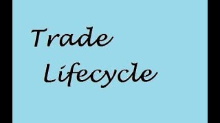 Trade Life Cycle Explained Video 5 [upl. by Ramas]