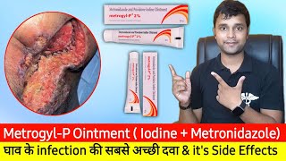 MetrogylP 2 Ointment Uses amp Side Effect  Treatment of wound infection  Iodine amp Metronidazole [upl. by Ezitram292]