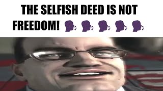 THE SELFISH DEED IS NOT FREEDOM JACK [upl. by Yssirk596]