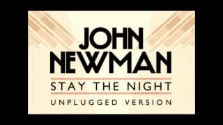 John Newman  Stay The Night [upl. by Newob]