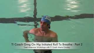 Total Immersion Coach Greg  Roll To Breathe  Part 2 Winter 2013 [upl. by Artenahs]