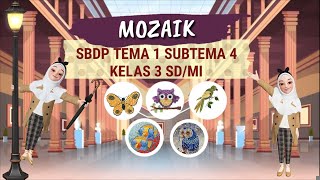 MOZAIK KELAS 3 SD  MATERI SBDP TEMA 1 SUBTEMA 4 [upl. by Akit]