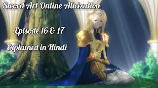 Sword Art Online Alicization Episode 16 amp 17 explanation in Hindi  Swanshu Senpai [upl. by Gebelein798]