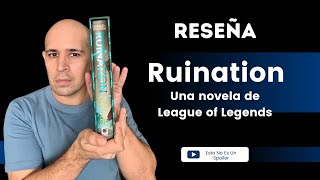 Reseña Ruination Una Novela de League of Legends [upl. by Sheepshanks]