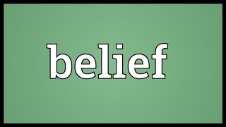 Belief Meaning [upl. by Tlaw]