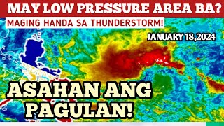 LOW PRESSURE AREABAGYO UPDATE JANUARY 182024 WEATHER UPDATE TODAY [upl. by Masao]