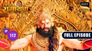 Ravan के दरबार में Angad ने दी चुनौती  Shrimad Ramayan  Ep 112  Full Episode [upl. by Kathie]