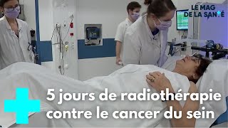 Cancer du sein  une nouvelle radiothérapie rapide  Le Magazine de la Santé [upl. by Tergram]