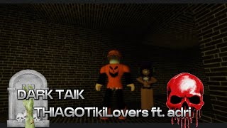 LA DARK TAIK Cancion Oficial THIAGOTikiLovers ft Adri [upl. by Ahsinaw]