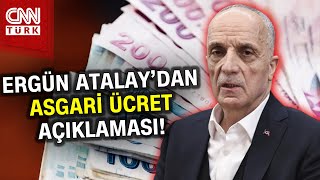 Asgari Ücrette Son Dakika Gelişmesi Türkİş Başkanı Ergün Atalaydan Önemli Açıklamalar Haber [upl. by Barthol]