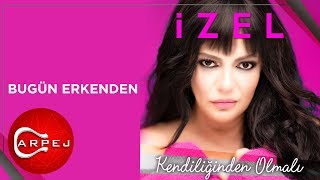 İzel  Bugün Erkenden Official Audio [upl. by Cuttler]