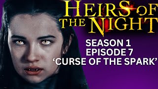 HEIRS OF THE NIGHT Season 1 Episode 7 Curse Of The Spark [upl. by Naesad]