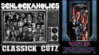 Schlockaholics  Classick Cutz Waxwork 1988 [upl. by Eisnil327]