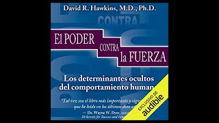 El Poder Frente A La Fuerza Audiolibro del Dr David Hawkins [upl. by Orose]