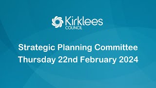 Kirklees Council Strategic Planning Committee  22nd February 2024 [upl. by Kciredohr626]